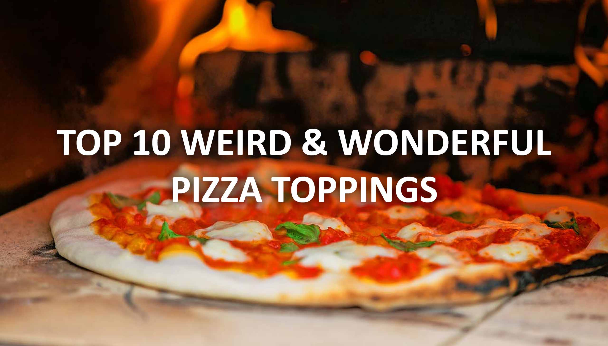 Weird Pizza Toppings THE PIZZA OVEN SHOP UK